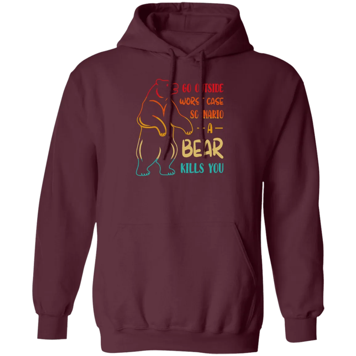 A Bear Kills You Exclusive Apparels Go Outside Worst Case Scenario Pullover Hoodie