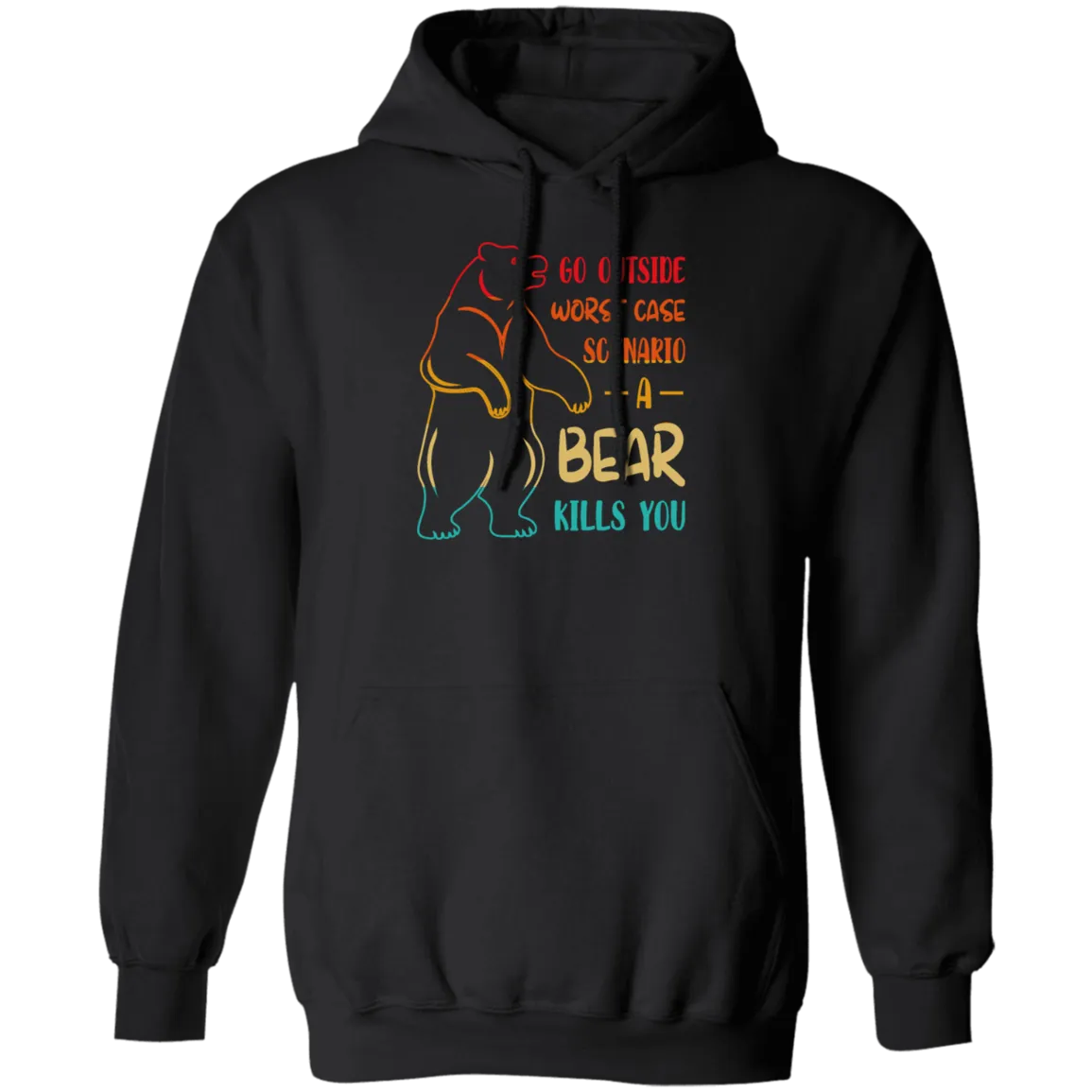 A Bear Kills You Exclusive Apparels Go Outside Worst Case Scenario Pullover Hoodie