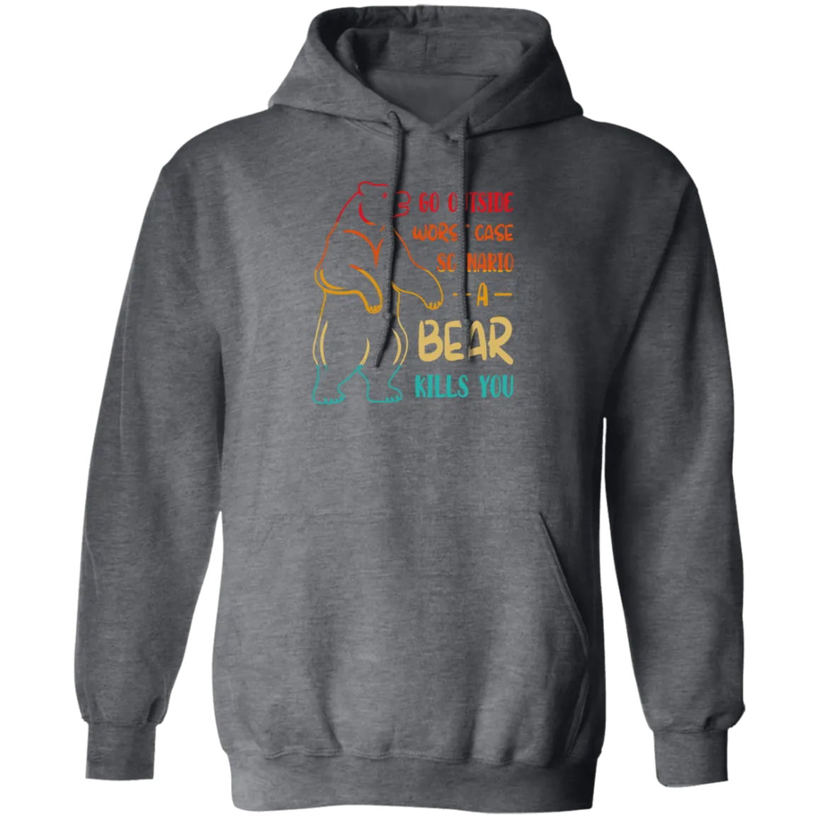 A Bear Kills You Exclusive Apparels Go Outside Worst Case Scenario Pullover Hoodie