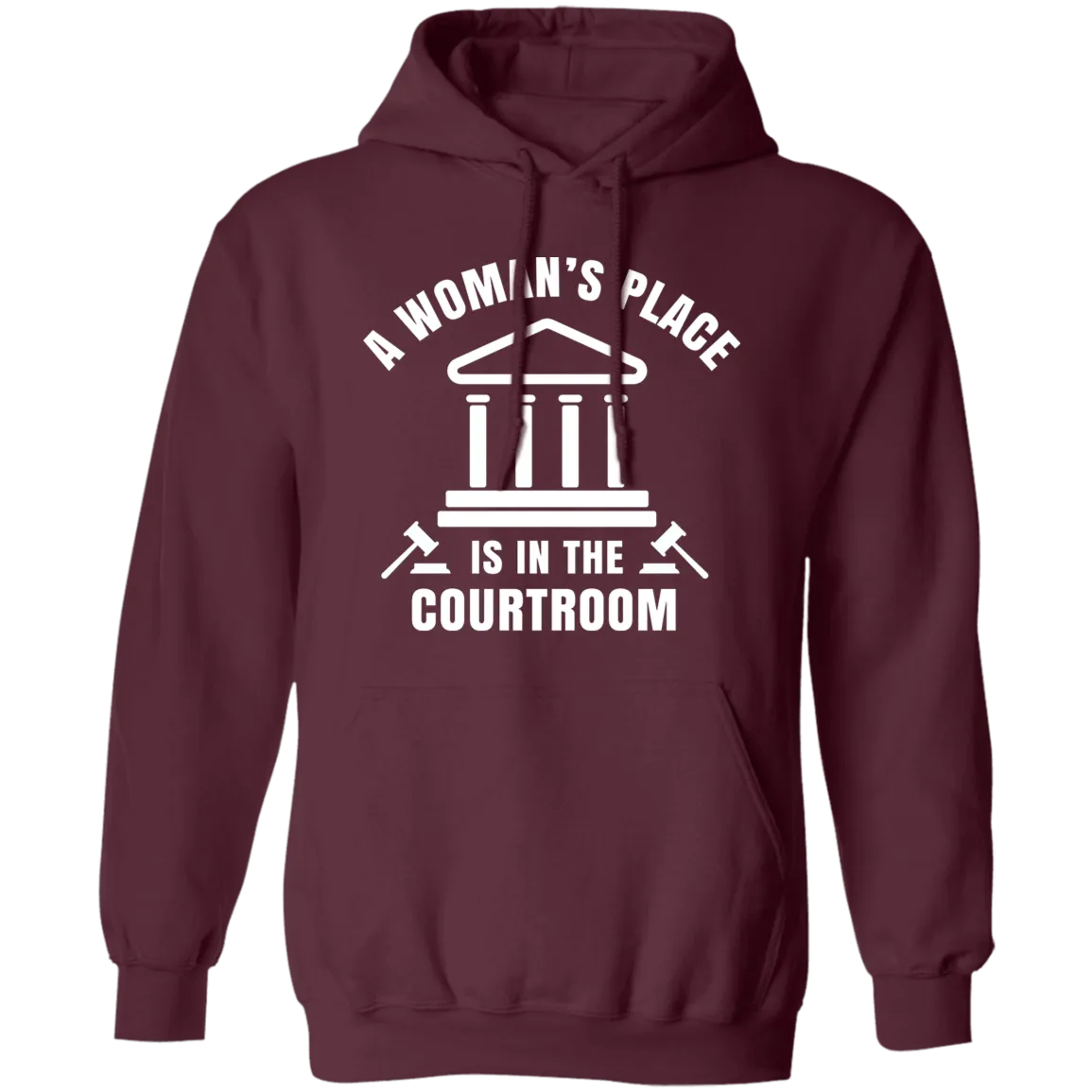 A Woman's Place Is In The Courtroom Pullover Hoodie